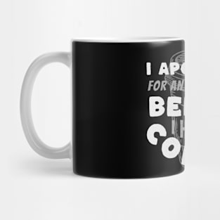 Coffee Wisdom: I Apologize for Anything I said Pre-Caffeine Mug